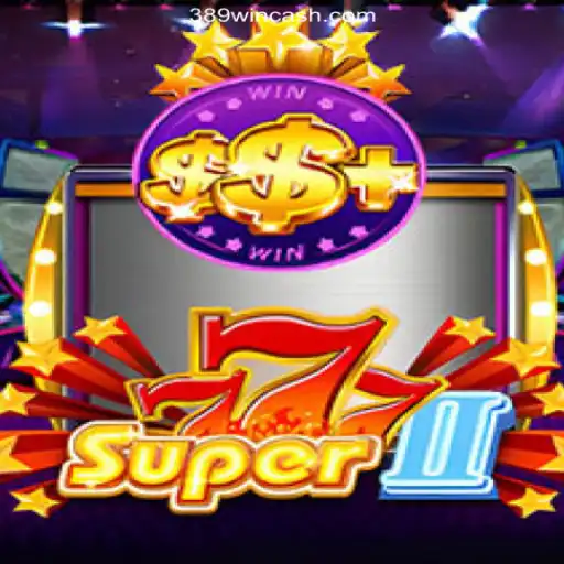 Exploring the Exciting World of Super777+II at 389win Cassino Online